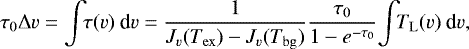 Mathematical equation: \begin{equation*}\centering \tau_{0}\Delta v=\int \!\!\tau(v)~\textrm{d}v=\frac{1}{J_{v}(T_{\mathrm{ex}})-J_v(T_{\mathrm{bg}})}\frac{\tau_0}{1-e^{-\tau_0}}\!\int\!\! T_{\mathrm{L}}(v)~\textrm{d}v, \end{equation*}
