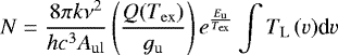 Mathematical equation: \begin{equation*}\centering N=\frac{8\pi k\nu^2}{hc^3A_{\mathrm{ul}}}\left(\frac{Q(T_{\mathrm{ex}})}{g_{\mathrm{u}}}\right)e^{\frac{E_{\mathrm{u}}}{T_{\mathrm{ex}}}}\int T_{\mathrm{L}}\,(v)\textrm{d}v \end{equation*}