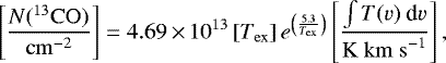 Mathematical equation: \begin{equation*}\left[\frac{N(^{13}\mathrm{CO})}{\mathrm{cm}^{-2}}\right]=4.69\,{\times}\,10^{13}\left[T_{\mathrm{ex}}\right]e^{\left(\frac{5.3}{T_{\mathrm{ex}}}\right)}\left[\frac{\int T(v)~\textrm{d}v}{\mathrm{K~km~s}^{-1}}\right], \end{equation*}