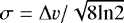 Mathematical equation: $\sigma=\Delta v/\sqrt{8\textrm{ln}2}$