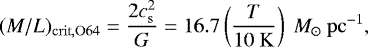 Mathematical equation: \begin{equation*}(M/L)_{\mathrm{crit,O64}}= \frac{2c_{\mathrm{s}}^{2}}{G} = 16.7\left(\frac{T}{10 ~\mathrm{K}}\right)~{M}_{\odot}~\mathrm{pc}^{-1}, \end{equation*}