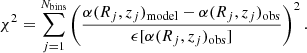 Mathematical equation: $$ \begin{aligned} \chi ^2 = \sum _{j=1}^{N_\mathrm{bins} } \left( \frac{\alpha (R_j, z_j)_\mathrm{model} - \alpha (R_j, z_j)_\mathrm{obs} }{\epsilon [\alpha (R_j, z_j)_\mathrm{obs} ]} \right)^2 . \end{aligned} $$