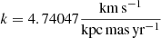 Mathematical equation: $ k=4.74047 \frac{\mathrm{km\,s^{-1}}}{\mathrm{kpc\,mas\,yr^{-1}}} $