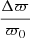 Mathematical equation: $ \frac{\Delta \varpi}{\varpi_0} $