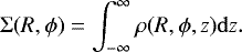Mathematical equation: \begin{equation*} \Sigma(R,\phi) = \int_{-\infty}^{\infty}\rho (R, \phi, z)\mathrm{d}z. \end{equation*}