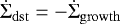 Mathematical equation: \begin{equation*} \dot{\Sigma}_{\mathrm{dst}} = - \dot{\Sigma}_{\mathrm{growth}} \end{equation*}