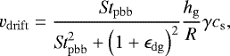 Mathematical equation: \begin{equation*}v_{\mathrm{drift}} = \frac{\textit{St}_{\mathrm{pbb}}}{\textit{St}_{\mathrm{pbb}}^{2} + \left(1 + \epsilon_{\mathrm{dg}}\right)^2} \frac{h_{\mathrm{g}}}{R} \gamma c_{\mathrm{s}}, \end{equation*}