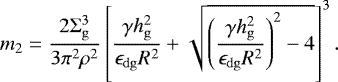 Mathematical equation: \begin{equation*} m_2 = \frac{2 \Sigma_{\mathrm{g}}^3}{3\pi^2 \rho^2} \left[ \frac{\gamma h_{\mathrm{g}}^2}{\epsilon_{\mathrm{dg}}R^2} + \sqrt{\left(\frac{\gamma h_{\mathrm{g}}^2}{\epsilon_{\mathrm{dg}}R^2}\right)^2 - 4}\right]^3. \end{equation*}