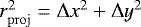 Mathematical equation: $r^2_{\mathrm{proj}} = \Delta x ^2 + \Delta y ^2$