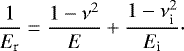 Mathematical equation: \begin{equation*} \frac{1}{E_{\textrm{r}}} = \frac{1- \nu^2}{E} + \frac{1-\nu_{\textrm{i}}^2}{E_{\textrm{i}}}\cdot \end{equation*}