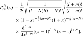 Mathematical equation: $$ \begin{aligned}&P_{lm}^N(x) = \frac{1}{2^l} \sqrt{\frac{1}{(l+N)!(l-N)!}} \sqrt{\frac{(l+m)!}{(l-m)!}} \nonumber \\&\qquad \quad \quad \times (1-x)^{-\frac{1}{2}(m-N)} (1+x)^{-\frac{1}{2}(m+N)} \nonumber \\&\qquad \quad \quad \times \frac{\mathrm{d}^{l-m}}{\mathrm{d}x^{l-m}}[(x-1)^{l-N}(x+1)^{l+N}]. \end{aligned} $$