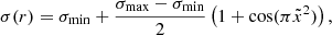 Mathematical equation: $$ \begin{aligned}&\sigma (r) = \sigma _{\rm min} + \frac{\sigma _{\rm max}-\sigma _{\mathrm{min}}}{2} \left( 1 + \cos (\pi \tilde{x} ^2) \right), \end{aligned} $$