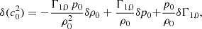 Mathematical equation: $$ \begin{aligned}&\delta (c_0^2) = -\frac{\Gamma _{1,0} \,p_0}{\rho _0^2} \delta \rho _0 + \frac{\Gamma _{1,0}}{\rho _0} \delta p_0 {+} \frac{p_0}{\rho _0} \delta \Gamma _{1,0},\end{aligned} $$