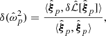 Mathematical equation: $$ \begin{aligned} \delta (\hat{\omega }_p^2) = \frac{\langle \hat{\boldsymbol{\xi }}_p, \delta \hat{\mathcal{L} } [\hat{\boldsymbol{\xi }}_p] \rangle }{\langle \hat{\boldsymbol{\xi }}_p, \hat{\boldsymbol{\xi }}_p \rangle }, \end{aligned} $$