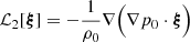 Mathematical equation: $$ \begin{aligned}&{\mathcal{L} }_2[{\boldsymbol{\xi }}] = -\frac{1}{\rho _0} \nabla \Big (\nabla p_0 \cdot {\boldsymbol{\xi }} \Big ) \end{aligned} $$