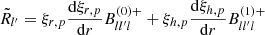 Mathematical equation: $$ \begin{aligned}&\tilde{R}_{l^{\prime }} = \xi _{r,p} \frac{\mathrm{d}\xi _{r,p}}{\mathrm{d}r} B_{ll^{\prime }l}^{(0)+} + \xi _{h,p} \frac{\mathrm{d}\xi _{h,p}}{\mathrm{d}r} B_{ll^{\prime }l}^{(1)+} \end{aligned} $$