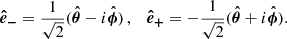 Mathematical equation: $$ \begin{aligned} \boldsymbol{\hat{e}_-} = \frac{1}{\sqrt{2}}(\boldsymbol{\hat{\theta }} - i \boldsymbol{\hat{\phi }})\,, \quad \boldsymbol{\hat{e}_+} = -\frac{1}{\sqrt{2}}(\boldsymbol{\hat{\theta }} + i \boldsymbol{\hat{\phi }}). \end{aligned} $$