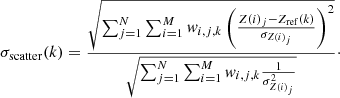 Mathematical equation: $$ \begin{aligned} \sigma _\mathrm{scatter} (k) ={\frac{ \sqrt{\sum _{j=1}^N\sum _{i=1}^M{ w}_{i,j,k}\left({\frac{Z(i)_j-Z_\mathrm{ref} (k)}{\sigma _{Z(i)_j}}}\right)^2}}{\sqrt{\sum _{j=1}^N\sum _{i=1}^M{ w}_{i,j,k}{\frac{1}{\sigma ^2_{Z(i)_j}}}}}}\cdot \end{aligned} $$
