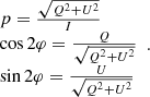 Mathematical equation: $$ \begin{aligned} \begin{array}{l} p = \frac{{\sqrt{{Q^2} + {U^2}} }}{I}\\ \cos 2\varphi = \frac{Q}{{\sqrt{{Q^2} + {U^2}} }}\\ \sin 2\varphi = \frac{U}{{\sqrt{{Q^2} + {U^2}} }} \end{array}\cdot \end{aligned} $$