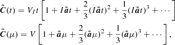 Mathematical equation: $$ \begin{aligned}&\tilde{\boldsymbol{C}}(t) = V_It \left[1 + I\tilde{\boldsymbol{a}}t + \frac{2}{3} (I\tilde{\boldsymbol{a}}t)^2 + \frac{1}{3}(I\tilde{\boldsymbol{a}}t)^3 + \cdots \right] \\&\tilde{\boldsymbol{C}}(\mu ) = V \left[1 + \tilde{\boldsymbol{a}} \mu + \frac{2}{3} (\tilde{\boldsymbol{a}} \mu )^2 + \frac{1}{3}(\tilde{\boldsymbol{a}}\mu )^3 + \cdots \right]\nonumber ,\end{aligned} $$