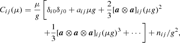 Mathematical equation: $$ \begin{aligned} C_{ij}(\mu )&= \frac{\mu }{g} \left[\delta _{i0} \delta _{j0} + a_{ij} \mu g + \frac{2}{3} [\boldsymbol{a} \otimes \boldsymbol{a}]_{ij} (\mu g)^2 \right.\nonumber \\&\qquad \quad \left. + \frac{1}{3}[\boldsymbol{a} \otimes \boldsymbol{a} \otimes \boldsymbol{a}]_{ij} (\mu g)^3 + \cdots \right] + n_{ij}/g^2 , \end{aligned} $$