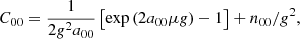 Mathematical equation: $$ \begin{aligned} C_{00} = \frac{1}{2 g^2 a_{00}} \left[ \exp \left(2 a_{00} \mu g \right) - 1 \right]+n_{00}/g^2, \end{aligned} $$