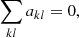 Mathematical equation: $$ \begin{aligned} \sum _{kl} a_{kl} = 0 , \end{aligned} $$