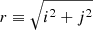 Mathematical equation: $ r \equiv \sqrt{i^2+j^2} $