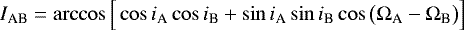 Mathematical equation: \begin{equation*} I_{\textrm{AB}} = \arccos \Big[ \cos i_{\textrm{A}} \cos i_{\textrm{B}} + \sin i_{\textrm{A}} \sin i_{\textrm{B}} \cos \big(\Omega_{\textrm{A}} - \Omega_{\textrm{B}} \big) \Big]\end{equation*}