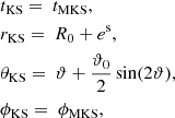 Mathematical equation: $$ \begin{aligned}&t_{\rm KS}=\ t_{\rm MKS}, \nonumber \\&r_{\rm KS}=\ R_0 + e^\mathrm{s}, \nonumber \\&\theta _{\rm KS}=\ \vartheta + \frac{{\vartheta _0}}{2}\sin ( 2\vartheta ) , \nonumber \\&\phi _{\rm KS}=\ \phi _{\rm MKS}, \end{aligned} $$