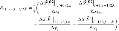 Mathematical equation: $$ \begin{aligned} \mathcal{E} _{i+1/2,j+1/2,k} =&\frac{1}{4} \Biggl (\frac{\Delta {S\!}^2 \bar{F}^2 \bigr |_{i,j+1/2,k}}{\Delta x_{i}} +\frac{\Delta {S\!}^2 \bar{F}^2 \bigr |_{i+1,j+1/2,k}}{\Delta x_{i+1}}\nonumber \\& -\frac{\Delta {S\!}^1 \bar{F}^1 \bigr |_{i+1/2,j,k}}{\Delta { y}_j} -\frac{\Delta {S\!}^1 \bar{F}^1 \bigr |_{i+1/2,j+1,k}}{\Delta { y}_{j+1}}\Biggr )\cdot \end{aligned} $$
