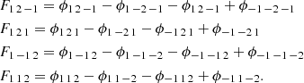 Mathematical equation: $$ \begin{aligned}&F_{1\,2\,-1}=\phi _{1\,2\,-1}-\phi _{1\,-2\,-1} -\phi _{1\,2\,-1} +\phi _{-1\,-2\,-1}\nonumber \\&F_{1\,2\,1}= \phi _{1\,2\,1}-\phi _{1\,-2\,1} -\phi _{-1\,2\,1} +\phi _{-1\,-2\,1}\nonumber \\&F_{1\,-1\,2}=\phi _{1\,-1\,2}-\phi _{1\,-1\,-2} -\phi _{-1\,-1\,2}+\phi _{-1\,-1\,-2}\nonumber \\&F_{1\,1\,2}= \phi _{1\,1\,2}-\phi _{1\,1\,-2} -\phi _{-1\,1\,2} +\phi _{-1\,1\,-2}. \end{aligned} $$