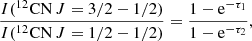 Mathematical equation: $$ \begin{aligned} \frac{I(^{12}\mathrm{CN}\,J=3/2-1/2)}{I(^{12}\mathrm{CN}\,J=1/2-1/2)} =\frac{1-\mathrm{e}^{-\tau _1}}{1-\mathrm{e}^{-\tau _2}}, \end{aligned} $$