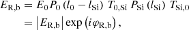 Mathematical equation: $$ \begin{aligned} E_{\rm R,b}&= E_{\rm 0} P_{\rm 0} \left( l_{\rm 0} - l_{\rm Si} \right) \, T_{\rm 0,Si} \, P_{\rm Si} \left( l_{\rm Si} \right) \, T_{\rm Si,0} \nonumber \\&=\left|E_{\rm R,b}\right|\exp \left(i\varphi _{\rm R,b}\right), \end{aligned} $$