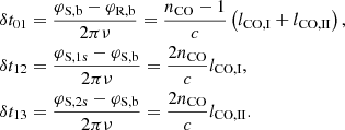 Mathematical equation: $$ \begin{aligned} \delta t_\mathrm{01}&= \frac{\varphi _\mathrm{S,b} -\varphi _\mathrm{R,b} }{2 \pi \nu } = \frac{ n_\mathrm{CO} -1 }{ c } \left(l_\mathrm{CO,I} +l_\mathrm{CO,II} \right), \nonumber \\ \delta t_\mathrm{12}&= \frac{\varphi _\mathrm{S,1s} -\varphi _\mathrm{S,b} }{2 \pi \nu } = \frac{ 2n_\mathrm{CO} }{ c } l_\mathrm{CO,I} , \nonumber \\ \delta t_\mathrm{13}&= \frac{\varphi _\mathrm{S,2s} -\varphi _\mathrm{S,b} }{2 \pi \nu } = \frac{ 2n_\mathrm{CO} }{ c } l_\mathrm{CO,II} . \end{aligned} $$