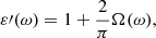 Mathematical equation: $$ \begin{aligned} \varepsilon \prime (\omega ) = 1 + \frac{2}{\pi } \Omega (\omega ), \end{aligned} $$