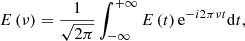 Mathematical equation: $$ \begin{aligned} E \left( \nu \right) = \frac{1}{\sqrt{2 \pi }} \int _{-\infty }^{+\infty } E \left( t \right) \mathrm{e}^{ - i 2 \pi \nu t } \mathrm{d} t, \end{aligned} $$