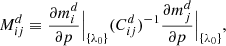 Mathematical equation: $$ \begin{aligned} M_{ij}^d \equiv \frac{\partial m^d_i}{\partial p}\Big |_ {\{\lambda _0\}} (C^{d}_{ij})^{-1} \frac{\partial m^d_j}{\partial p}\Big |_ {\{\lambda _0\}}, \end{aligned} $$
