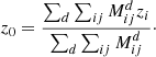 Mathematical equation: $$ \begin{aligned} z_0 = \frac{\sum _{d} \sum _{ij} M_{ij}^d z_i}{\sum _{d} \sum _{ij}M^d_{ij}}\cdot \end{aligned} $$
