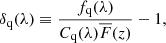 Mathematical equation: $$ \begin{aligned} \delta _{\rm q} (\lambda )\equiv \frac{f_{\rm q}(\lambda )}{C_{\rm q}(\lambda )\overline{F}(z)} - 1, \end{aligned} $$