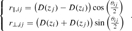 Mathematical equation: $$ \begin{aligned} \left\{ \begin{array}{ll} r_{\parallel ,ij} = \left(D(z_j)-D(z_i)\right)\cos \left(\frac{\theta _{ij}}{2}\right) \\ r_{\perp ,ij} = \left(D(z_i)+D(z_j)\right)\sin \left(\frac{\theta _{ij}}{2}\right) \end{array}\right.. \end{aligned} $$