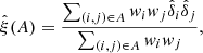 Mathematical equation: $$ \begin{aligned} {\hat{\xi }}(A) = \frac{\sum _{(i,j)\in A} w_i w_j {\hat{\delta }}_i {\hat{\delta }}_j}{\sum _{(i,j)\in A} w_i w_j}, \end{aligned} $$