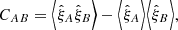 Mathematical equation: $$ \begin{aligned} C_{AB} = \Big \langle {\hat{\xi }}_A {\hat{\xi }}_B\Big \rangle - \Big \langle {\hat{\xi }}_A \Big \rangle \Big \langle {\hat{\xi }}_B \Big \rangle , \end{aligned} $$