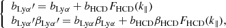 Mathematical equation: $$ \begin{aligned} \left\{ \begin{array}{ll} b_{\mathrm{Ly\alpha }}\prime = b_{\mathrm{Ly\alpha }} + b_{\mathrm{HCD}} F_{\mathrm{HCD}} (k_{\parallel }) \\ b_{\mathrm{Ly\alpha }}\prime \beta _{\mathrm{Ly\alpha }}\prime = b_{\mathrm{Ly\alpha }} \beta _{\mathrm{Ly\alpha }} + b_{\mathrm{HCD}} \beta _{\mathrm{HCD}} F_{\mathrm{HCD}} (k_{\parallel }), \end{array}\right. \end{aligned} $$