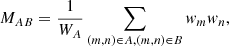 Mathematical equation: $$ \begin{aligned} M_{AB}=\frac{1}{W_A}\sum _{(m,n)\in A,(m,n)\in B}w_mw_n, \end{aligned} $$