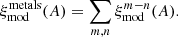 Mathematical equation: $$ \begin{aligned} \xi _{\rm mod}^\mathrm{metals}(A) = \sum _{m,n} \xi _{\rm mod}^{m-n}(A). \end{aligned} $$