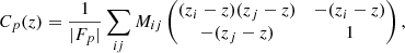 Mathematical equation: $$ \begin{aligned} C_p(z) = \frac{1}{|F_p|} \sum _{ij} M_{ij} \begin{pmatrix} (z_i-z)(z_j-z)&-(z_i-z) \\ -(z_j-z)&1 \end{pmatrix}, \end{aligned} $$