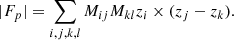 Mathematical equation: $$ \begin{aligned} |F_{p}| = \sum _{i,j,k,l} M_{ij} M_{kl} z_i\times (z_j-z_k). \end{aligned} $$