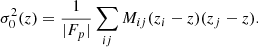 Mathematical equation: $$ \begin{aligned} \sigma ^2_0(z) = \frac{1}{|F_p|} \sum _{ij} M_{ij}(z_i-z)(z_j-z). \end{aligned} $$