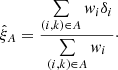 Mathematical equation: $$ \begin{aligned} \hat{\xi }_{A}=\frac{\sum \limits _{(i,k)\in A}{ w}_{i}\delta _{i}}{\sum \limits _{(i,k)\in A}{ w}_{i}}\cdot \end{aligned} $$